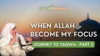 How to Balance My Dunya and Akhirah I Journey to Taqwa - Part 2 I Be Mindful of Allahﷻ