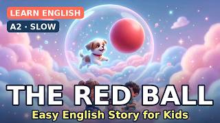 EP1: Millo's Red Ball 🔴 | Easy English Story for Kids | Learn Prepositions (Slow English A2) EP1: Millo's Red Ball 🔴 | Easy English Story for Kids | Learn Prepositions (Slow English A2)