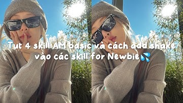 [#30] Tut 4 skill AM basic và cách add shake vào các skill for Newbie💦