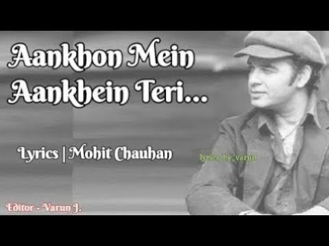 Aankhon Mein Aankhein Teri Lyrics  Mohit Chauhan  Editor   Varun Jojare