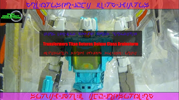 Transformers Generations Titan Returns Deluxe Class Brainstorm Review
