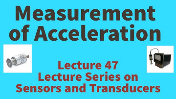 Measurement of Acceleration Piezo Electric Accelerometers Sesmic Accelerometers Sensors & Transducer