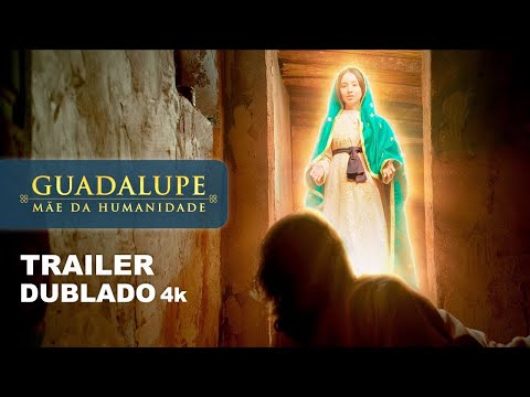 Trailer | Guadalupe Mãe da Humanidade | Dublado Oficial #4k