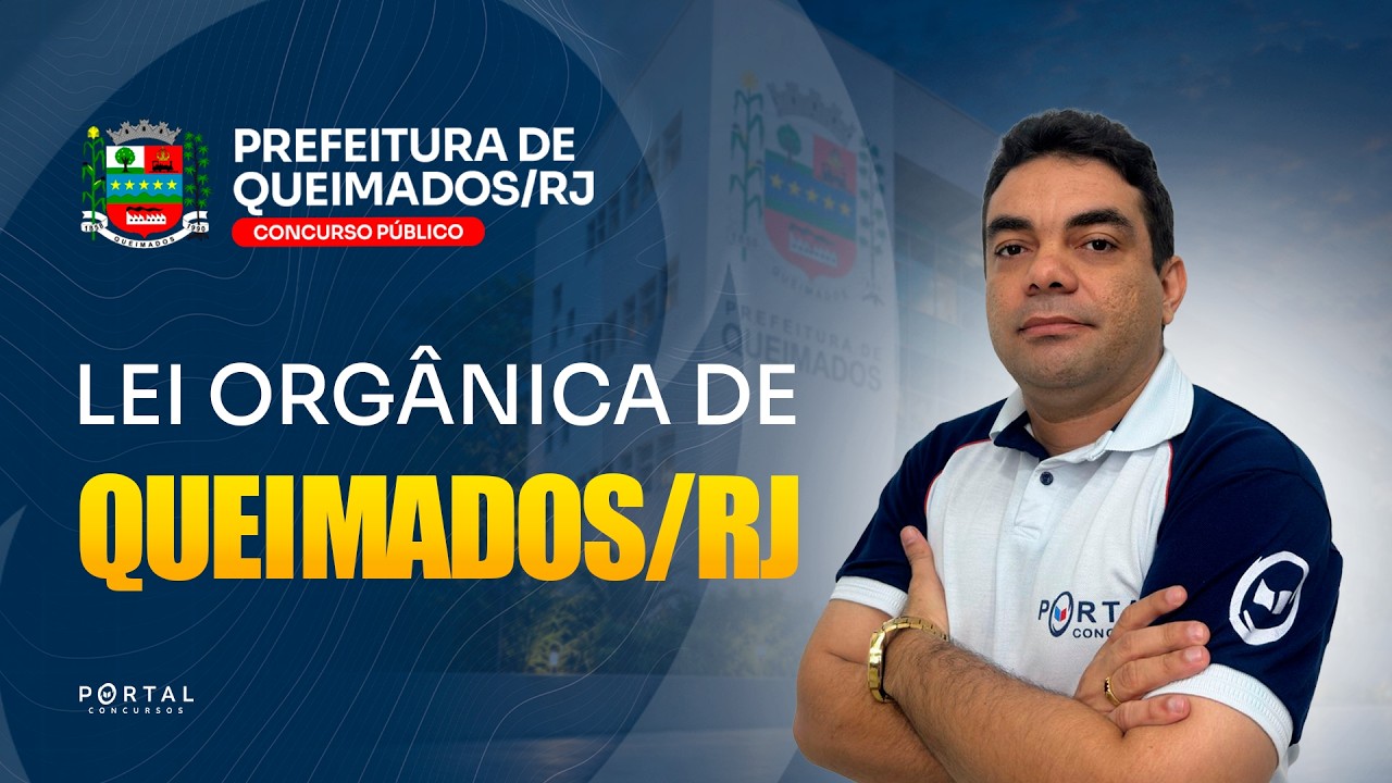CONCURSO PREF. QUEIMADOS/RJ: LEI ORGÂNICA DE QUEIMADOS/RJ | Com o Profº. Plínio Rocha