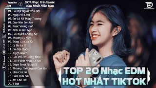 Tình Ta Hai Ngã - TOP 20 Bản EDM Hot Tiktok TRIỆU VIEW - BXH Nhạc Trẻ Remix Hot Nhất Hiện Nay