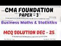 CMA Foundation Paper 3 | Business Maths &amp; Statistics | MCQ Solutions Dec 2025 Exam