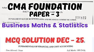 CMA Foundation Paper 3 | Business Maths & Statistics | MCQ Solutions Dec 2025 Exam