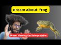 Dream frog jumping on me meaning  meaning and interpretation