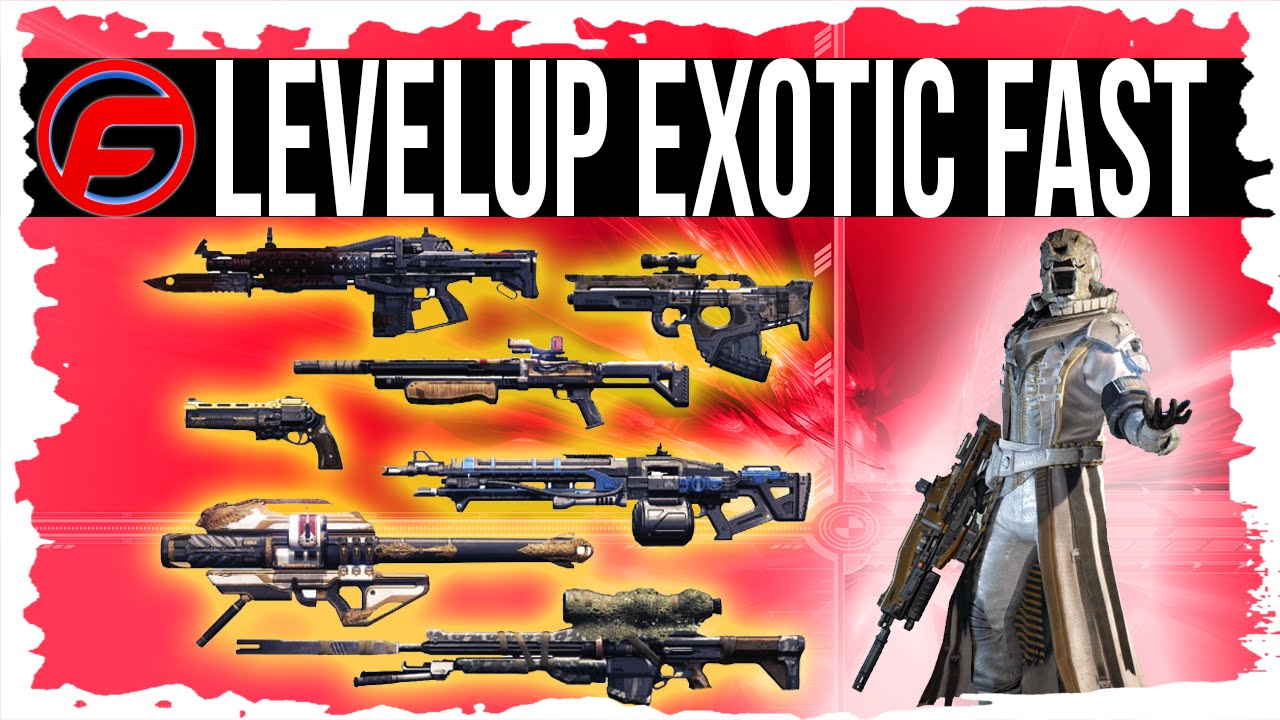 Destiny How To LEVEL UP YOUR EXOTIC WEAPON FAST FASTEST Way to UPGRADE EXOTIC WEAPONS