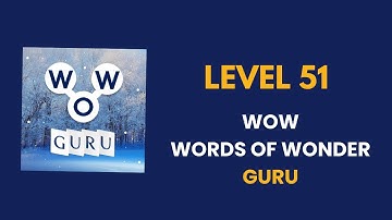 Wow Guru ( words of wonders guru ) level   51  : solution, answer and solved