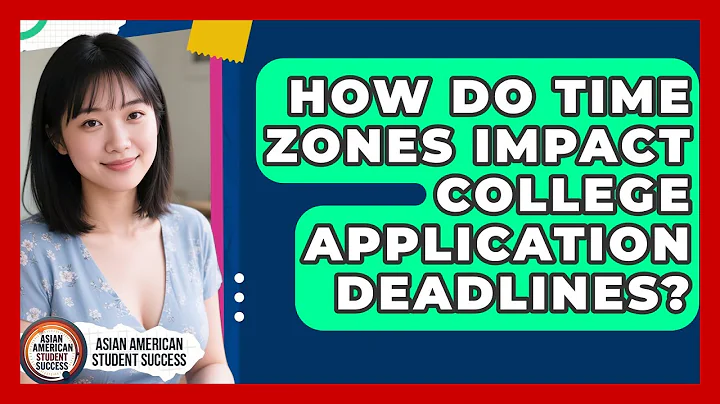How Do Time Zones Impact College Application Deadlines? - Asian American Student Success