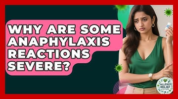 Why Are Some Anaphylaxis Reactions Severe? - Allergy Relief Guide