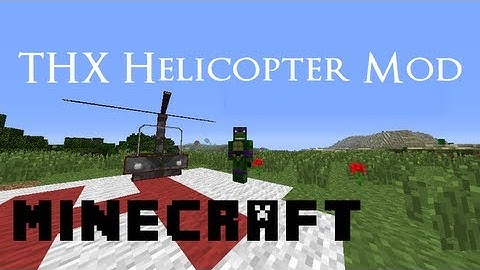 Minecraft Mod Review - THX HELICOPTER MOD!!!