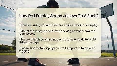 How Do I Display Sports Jerseys On A Shelf? - The Memorabilia Zone