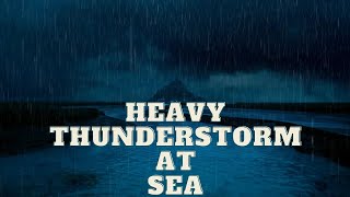Thunderstorm At Sea|Relaxing Rain On Rough seas To Soothe Away Anxiety, For Reading &amp; Focus