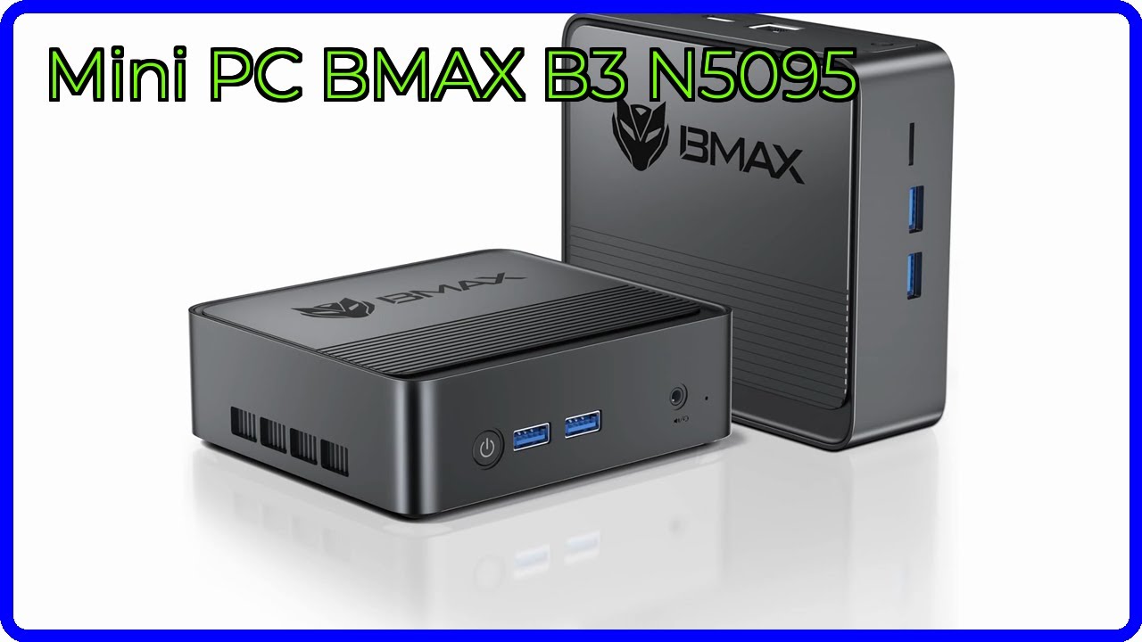 RESEÑA (2025) : Mini PC BMAX B3 N5095. DETALLES ESENCIALES - YouTube