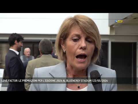 LOVE FACTOR: LE PREMIAZIONI PER L'EDIZIONE 2024 AL BLUENERGY STADIUM | 23/05/2024