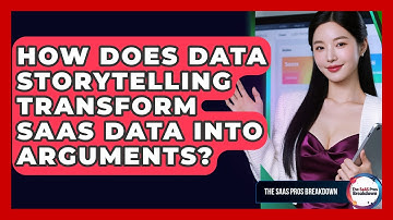 How Does Data Storytelling Transform SaaS Data Into Arguments? - The SaaS Pros Breakdown