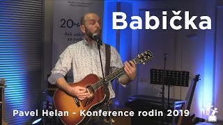 Babička - Pavel Helan - Záznam z koncertu Konference rodin 2019