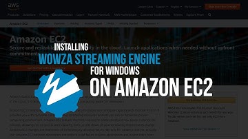 Install Wowza Streaming Engine for Windows on Amazon EC2