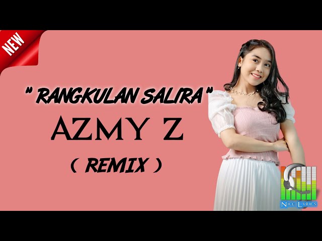 RANGKULAN SALIRA AZMY Z REMIX NICE LYRICS class=