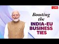LIVE: PM Modi attends India-EU Business Forum at Bharat Mandapam, New Delhi