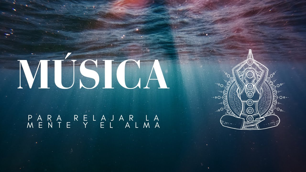 🎶 Música para RELAJAR la MENTE y el ALMA 🧘‍♀️ - YouTube