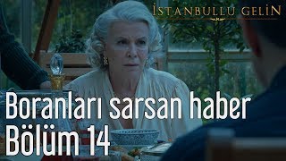 İstanbullu Gelin 14. Bölüm - Boranları Sarsan Haber