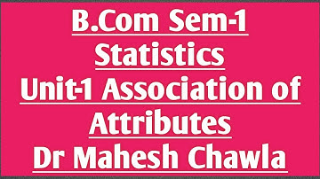 B.Com Sem-1 ll Statistics ll Unit-1 Association of Atrributes