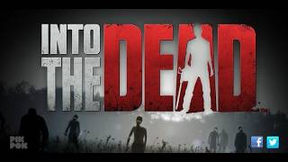 Into the Dead 2 I Tried to Survive the Impossible Zombie Apocalypse