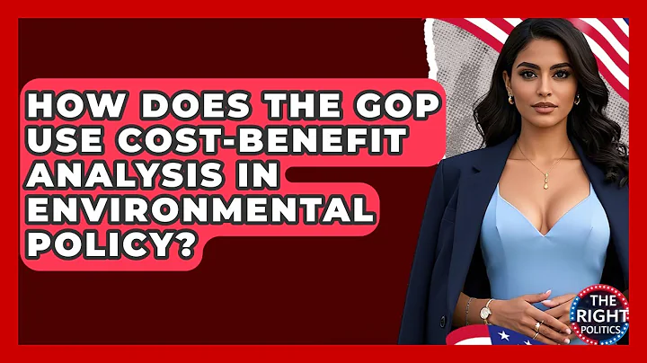How Does The GOP Use Cost-benefit Analysis In Environmental Policy? - The Right Politics