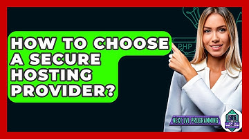 How To Choose A Secure Hosting Provider? - Next LVL Programming