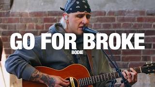 BODIE: Go For Broke - Song Session