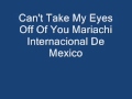 Can't Take My Eyes Off Of You Mariachi Internacional De Mexico