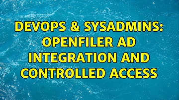 DevOps & SysAdmins: Openfiler AD integration and controlled access (2 Solutions!!)