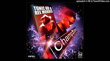 Tonic HD, Ree Morris - Champion (Main Mix)