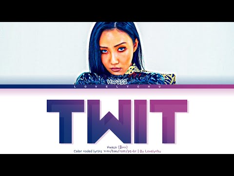 Hwasa (화사) — Twit (멍청이) (Color coded lyrics 가자/han/rom/pt-br)