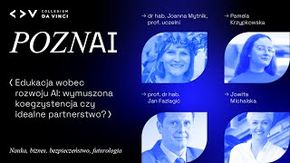 PoznAI - Panel - Edukacja wobec rozwoju AI: wymuszona koegzystencja czy idealne partnerstwo?