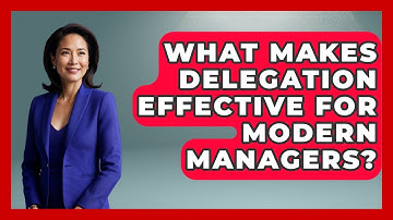 What Makes Delegation Effective For Modern Managers? - Modern Manager Toolbox