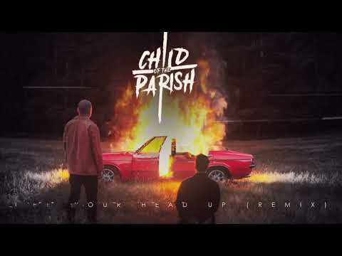 Child of the Parish - Lift Your Head Up (Remix) (Official Visualiser)