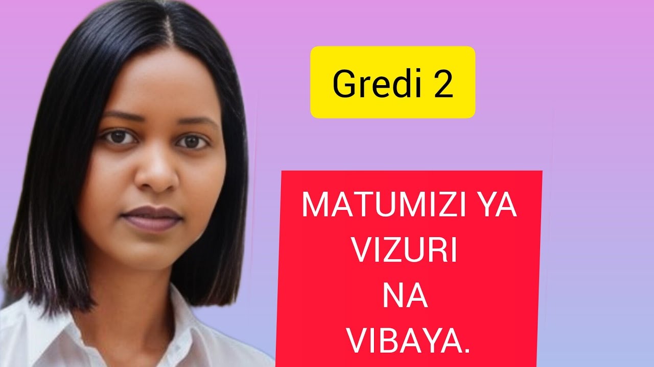 CBC// GREDI YA PILI//SARUFI// MATUMIZI YA VIZURI NA VIBAYA.