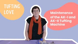 Maintenance of the AK-I and AK-II Tufting Machine