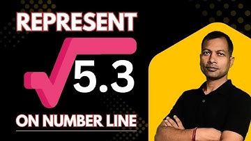 How to Represent √5.3 on the Number Line | Root 5.3 Representation in Easy Steps