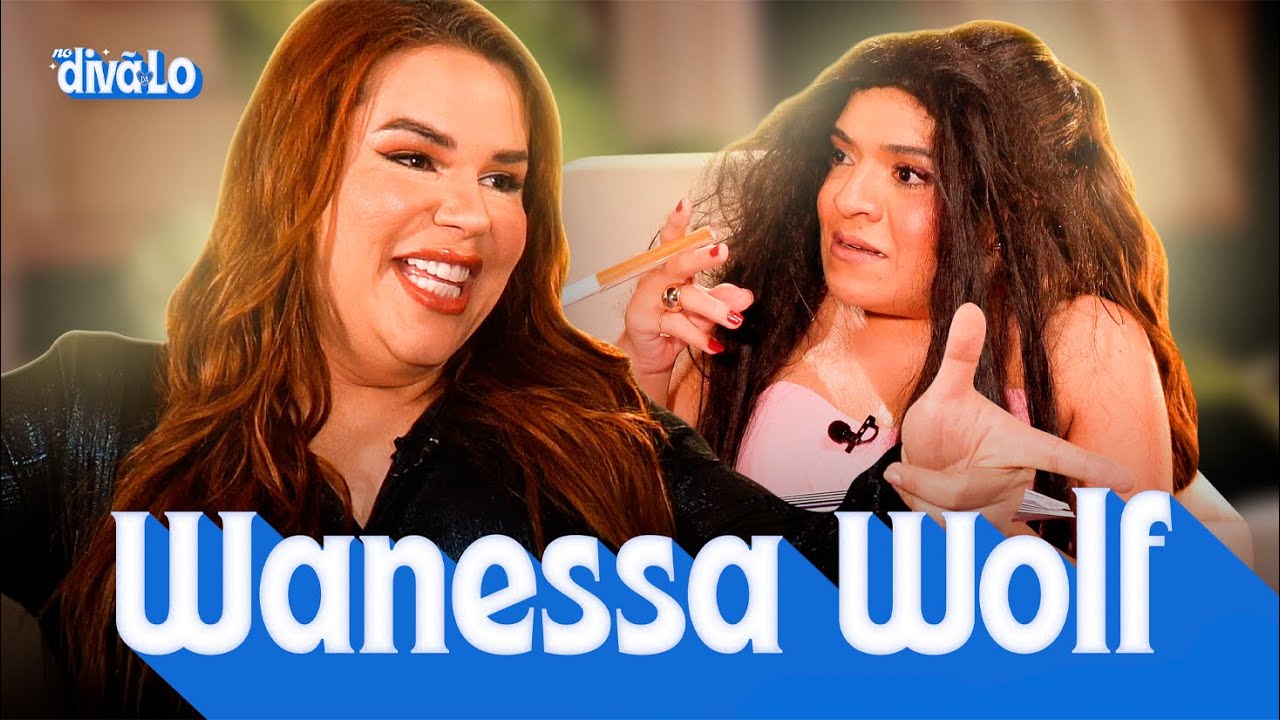 Do Passado à Fama! Wanessa Wolf Abre o Jogo Sobre Carreira e Vida Pessoal | No Diva da Lo - Ep 05