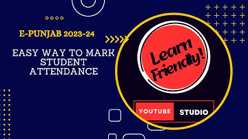 Easy Way to Mark Attendance ||E-Punjab School || 2023-24 || LearnFriendly