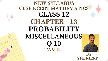 CLASS 12 |CHAPTER 13| MISCELLANEOUS EX | Q 10 | PROBABILITY | MATHS | NEW SYLLABUS CBSE