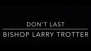 Don’t Last(Bishop Larry Trotter) L.S.T. Praise Team(Dr. James R.Jackson)🎹GAITERFROMDECATUR🎹 1/9/22