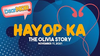 Dear MOR: 'Hayop Ka' The Olivia Story 11-11-21