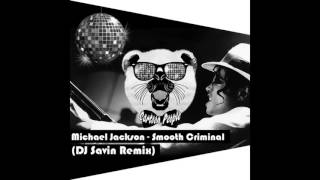 Michael Jackson - Smooth Criminal (DJ Savin Remix)