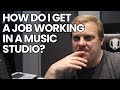 How do i get a job working in a music studio